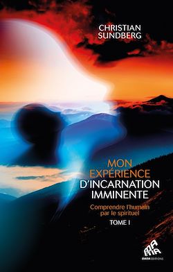 Télécharger le livre :  Mon expérience d'incarnation imminente - Tome I