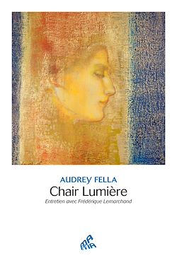 Télécharger le livre :  Chair Lumière - Entretien avec Frédérique Lemarchand
