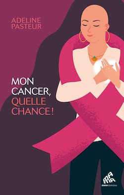 Télécharger le livre :  Mon cancer, quelle chance !