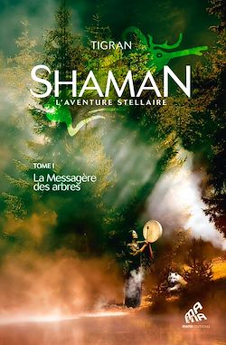 Télécharger le livre :  Shaman, L'Aventure stellaire : Tome 1, La Messagère des arbres