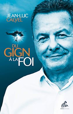 Télécharger le livre :  Du GIGN à la foi