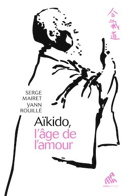 Télécharger le livre :  Aïkido, l'âge de l'amour