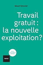 Télécharger le livre :  Travail gratuit : la nouvelle exploitation ?