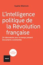 Télécharger le livre :  L'intelligence politique de la Révolution française