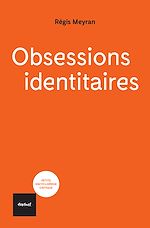 Télécharger le livre :  Obsessions identitaires