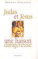 Télécharger le livre :  Judas et Jésus, une liaison dangereuse