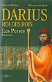 Télécharger le livre :  Les Perses, t.I : Darius, Roi des Rois