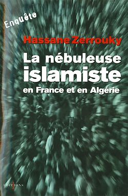 Télécharger le livre :  La Nébuleuse islamiste en France et en Algérie