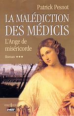 Télécharger le livre :  La Malédiction des Médicis, t.III : L'Ange de Miséricorde