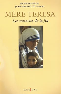 Télécharger le livre :  Mère Teresa ou les miracles de la foi