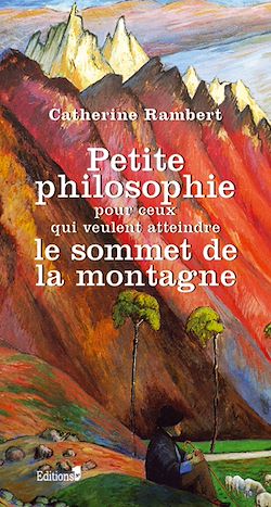 Télécharger le livre :  Petite philosophie pour ceux qui veulent atteindre le sommet de la montagne