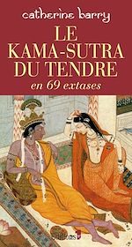 Télécharger le livre :  Le Kama-Sutra du tendre en 69 extases