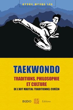 Télécharger le livre :  Taekwondo : Traditions, philosophie et culture
