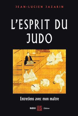 Télécharger le livre :  L'esprit du Judo : Entretiens avec mon maître