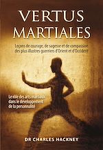 Download this eBook Vertus martiales : Leçon de courage, de sagesse et de compassion des plus illustres guerriers d'Orient et d'Occident