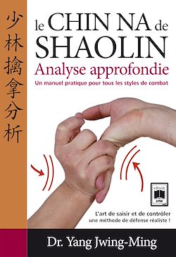 Télécharger le livre :  Le Chin Na de Shaolin - Analyse approfondie
