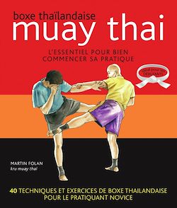 Télécharger le livre :  Muay thaï : Boxe thaïlandaise - L'essentiel pour bien commencer sa pratique