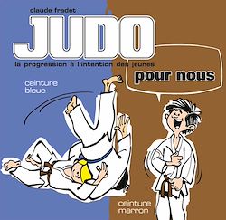 Télécharger le livre :  Judo pour nous - Volume 3 : ceinture bleue et ceinture marron