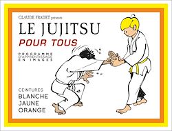 Télécharger le livre :  Jujitsu pour tous - Volume 1 : ceintures blanche, jaune et orange