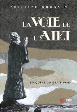Télécharger le livre :  La voie de l'Aïki : En quête du geste vrai