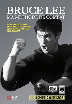 Télécharger le livre :  Bruce Lee, Ma Méthode de combat - intégrale