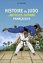 Télécharger le livre :  Histoire du judo aux antilles et Guyane françaises