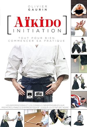 Téléchargez le livre :  Aïkido initiation - Tout pour bien commencer sa pratique
