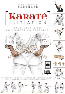 Télécharger le livre :  Karaté initiation : Tout pour bien commencer sa pratique