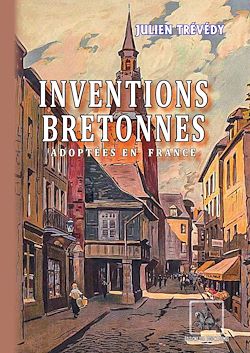 Télécharger le livre :  Inventions bretonnes adoptées en France