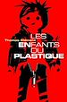 Télécharger le livre :  Les Enfants du plastique