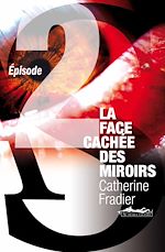 Télécharger le livre :  La Face cachée des miroirs épisode 2