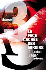 Télécharger le livre :  La Face cachée des miroirs épisode 3