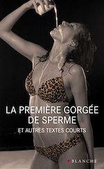Télécharger le livre :  La première gorgée de sperme