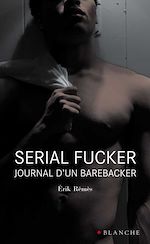 Télécharger le livre :  Serial Fucker Journal d'un barebacker