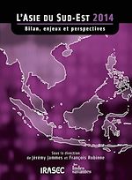 Télécharger le livre :  L'Asie du Sud-Est 2014 : bilan, enjeux et perspectives
