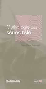 Télécharger le livre :  MYTHOLOGIE DES SERIES TELE -BE