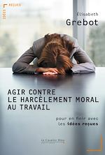 Télécharger le livre :  AGIR CONTRE LE HARCELEMENT MORAL AU TRAVAIL -PDF