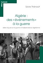 Télécharger le livre :  ALGERIE : DES EVENEMENTS A LA GUERRE -PDF