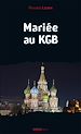Télécharger le livre :  Mariée au KGB
