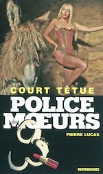 Télécharger le livre :  Police des moeurs n°219 Court têtue