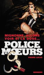 Télécharger le livre :  Police des moeurs n°220 Mignonne, allons voir si la dose...
