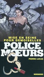 Télécharger le livre :  Police des moeurs n°221 Mise en Seine pour demoiselles
