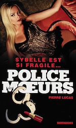 Télécharger le livre :  Police des moeurs n°222 Sybelle est si fragile...