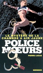 Télécharger le livre :  Police des moeurs n°223 Le Mystère de la chambre à air jaune