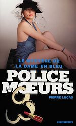 Télécharger le livre :  Police des moeurs Hors-série Le Mystère de la dame en bleu
