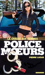 Télécharger le livre :  Police des moeurs n°3 La Chasse aux femmes