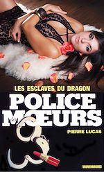 Télécharger le livre :  Police des moeurs n°10 Les Esclaves du dragon