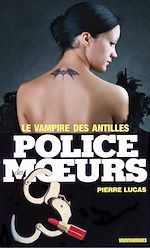 Télécharger le livre :  Police des moeurs n°22 Le Vampire des Antilles
