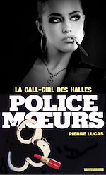 Télécharger le livre :  Police des moeurs n°28 La call girl des Halles