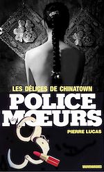 Télécharger le livre :  Police des moeurs n°67 Les délices de Chinatown